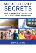 Social Security Secrets - How to Maximize Your Income for a Worry-Free Retirement
